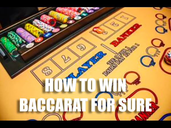 How to Win Baccarat for Sure